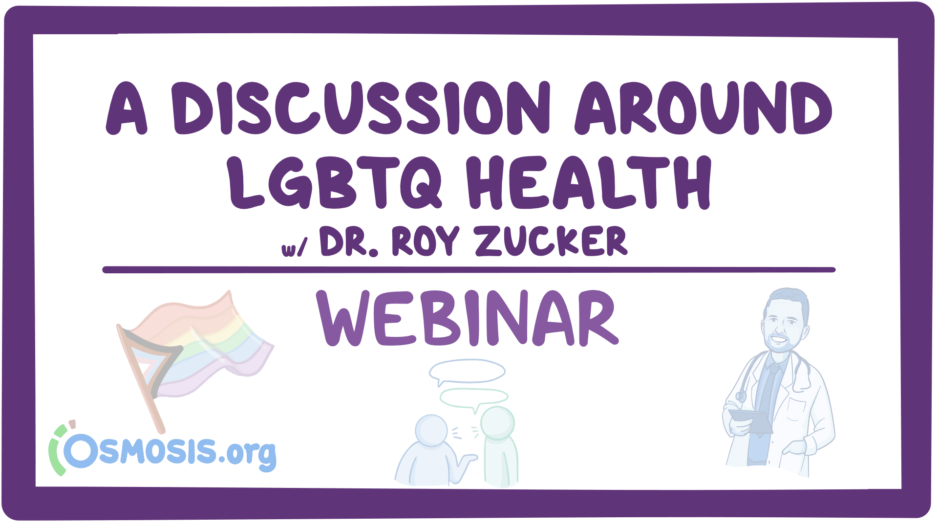 Event thumbnail for the A Discussion Around LGBTQ Health with Dr. Roy Zucker webinar