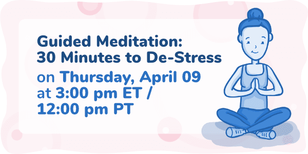 Event thumbnail for the Guided Meditation: 30 Minutes to De-Stress Week 4 webinar