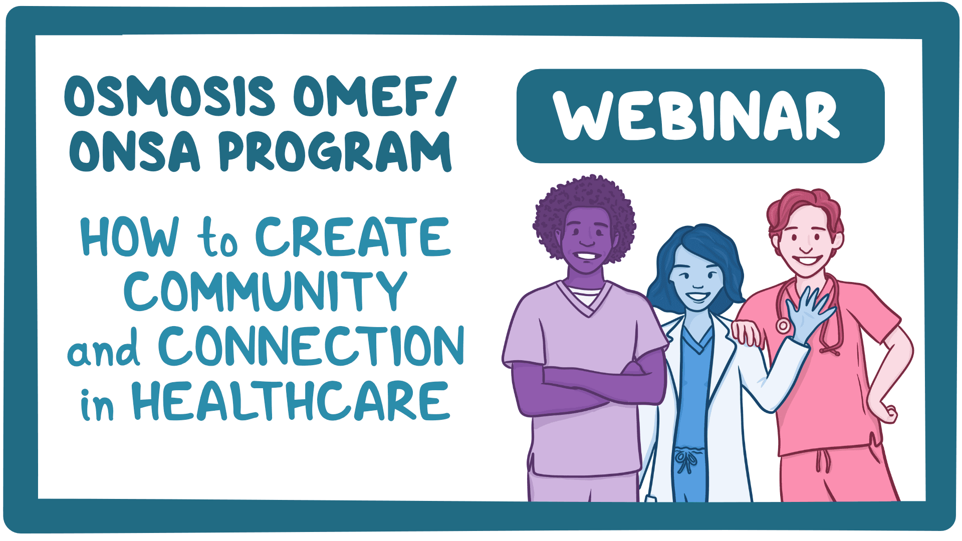 Event thumbnail for the Osmosis OMEF and ONSA Programs: How to create community and connection in healthcare webinar