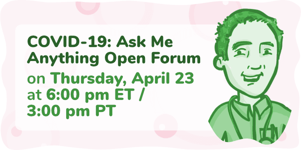 Event thumbnail for the COVID-19: Ask Me Anything Open Forum Week 6 webinar