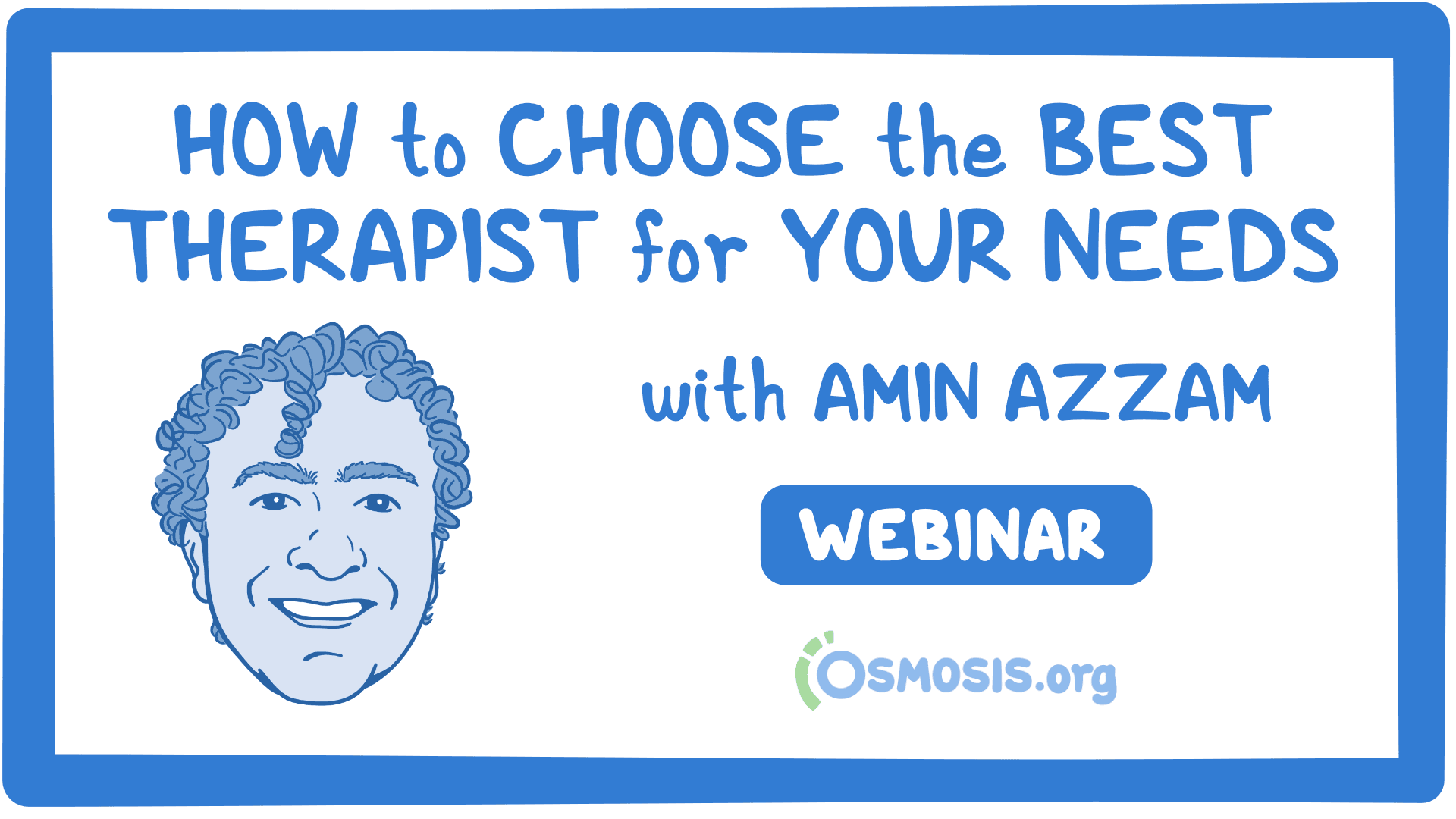 Event thumbnail for the How to Choose the Best Therapist for Your Needs with Dr. Amin Azzam webinar